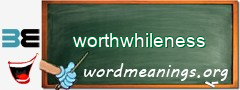 WordMeaning blackboard for worthwhileness